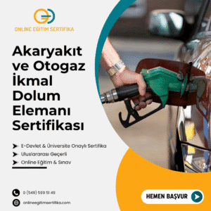Akaryakıt ve Otogaz İkmal Dolum Elemanı Sertifikası