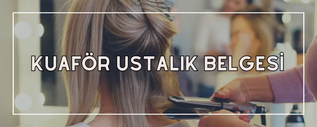 Kuaför Ustalık Belgesi