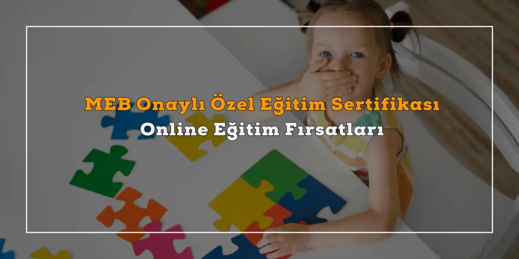 Özel Eğitim Sertifikası Nasıl Alınır