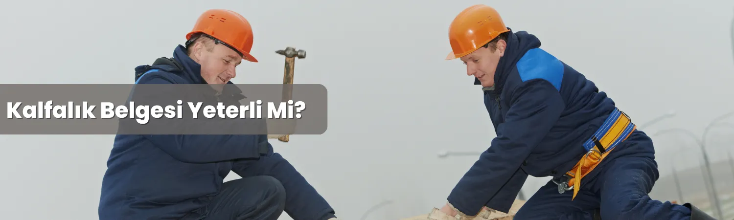 Kalfalık Belgesi Yeterli Mi?