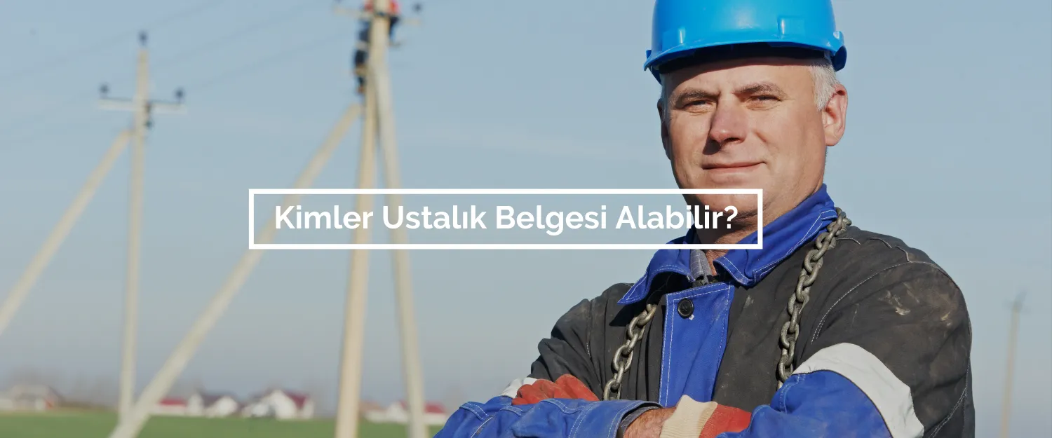 Kimler Ustalık Belgesi Alabilir?