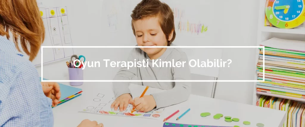 Oyun Terapisti Nasıl Olunur