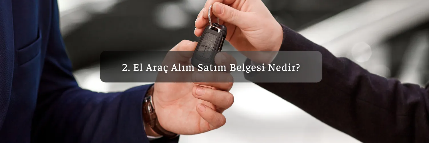 2.El Araç Alım Satım Belgesi Nasıl Kullanılır?
