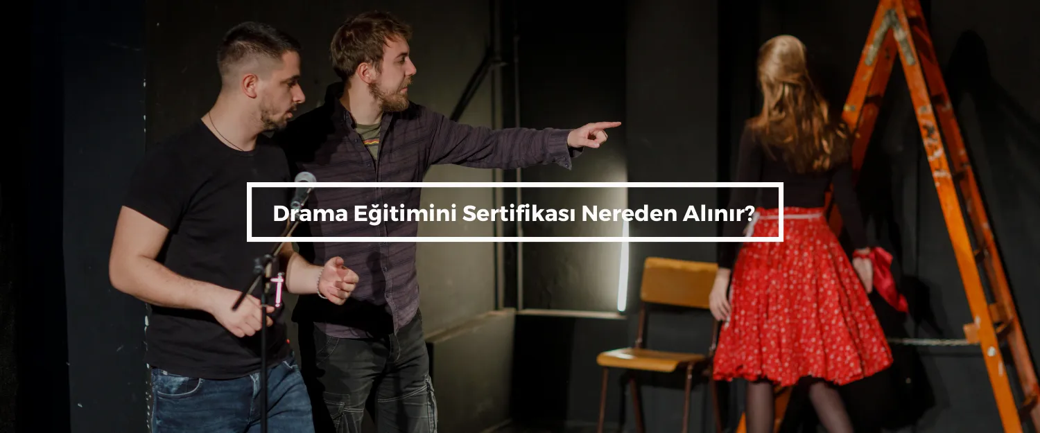 Drama Eğitmenliği Sertifikası Nasıl Alınır?