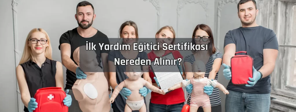 İlk Yardım Eğitici Sertifikasını Kimler Alabilir