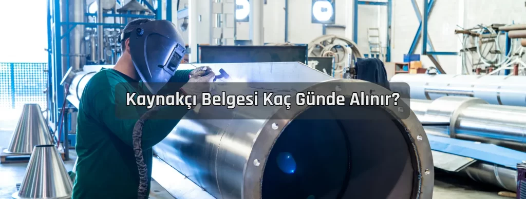 Kaynakçı Belgesi Nasıl Alınır
