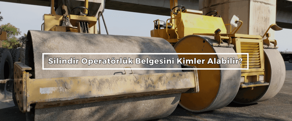 Silindir Operatörlük Belgesi Fiyatları
