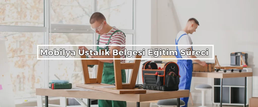 Mobilya Ustalık Belgesi