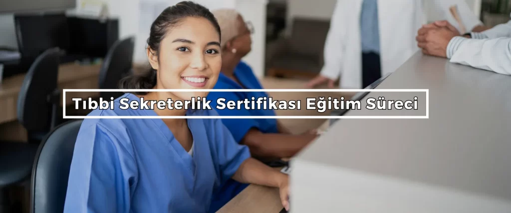 Tıbbi Sekreterlik Sertifikası Nasıl Alırım